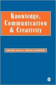 Knowledge, Communication And Creativity, (0761943064), Arnaud Sales 