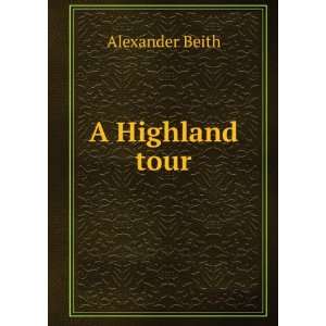  A Highland tour Alexander Beith Books