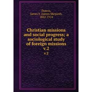   missions. v.2 James S. (James Shepard), 1842 1914 Dennis Books