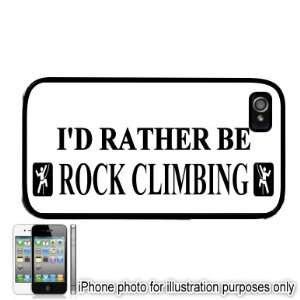  Id Rather Be Rock Climbing iPhone 4 4S Case Cover Black 