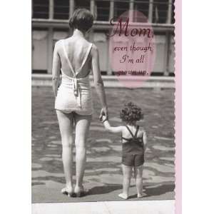   Mothers Day Mom, even though Im all grown up, Papyrus Greeting Card
