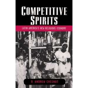  Competitive Spirits Latin Americas New Religious Economy 