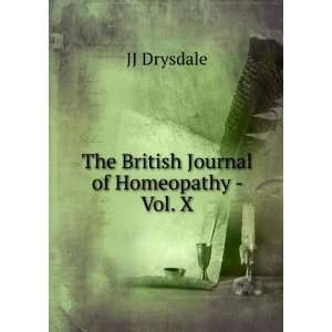    The British Journal of Homeopathy   Vol. X JJ Drysdale Books