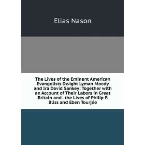   the Lives of Philip P. Bliss and Eben TourjÃ©e Elias Nason Books