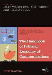 The Handbook of Political Economy of Communications, (1405188804 