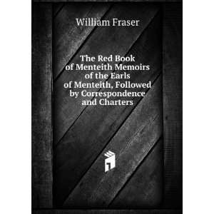 The Red Book of Menteith Memoirs of the Earls of Menteith, Followed by 
