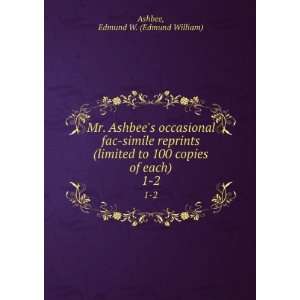   to 100 copies of each). 1 2 Edmund W. (Edmund William) Ashbee Books