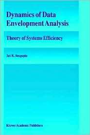 Dynamics Of Data Envelopment Analysis Theory Of Systems Efficiency 