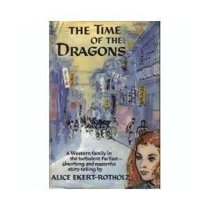  The Time of the Dragons Alice Ekert Rotholz Books