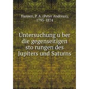   Jupiters und Saturns P. A. (Peter Andreas), 1795 1874 Hansen Books