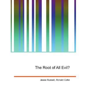  The Root of All Evil? Ronald Cohn Jesse Russell Books