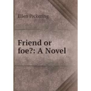  Friend or foe? A Novel Ellen Pickering Books