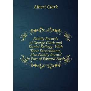  Family Records of George Clark and Daniel Kellogg With 