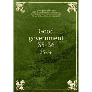  Good government. 35 36 Francis Ellington, 1849  [from old 