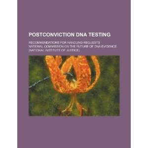  Postconviction DNA testing recommendations for handling 