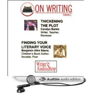   Writing, Volume 2 Thickening the Plot and Finding Your Literary Voice