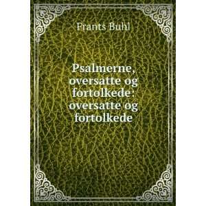    Oversatte Og Fortolkede (Danish Edition) Frants Buhl Books