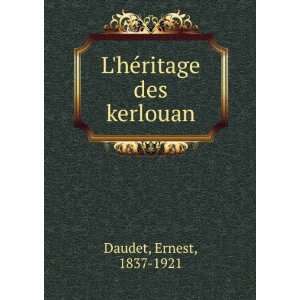    LhÃ©ritage des kerlouan Ernest, 1837 1921 Daudet Books