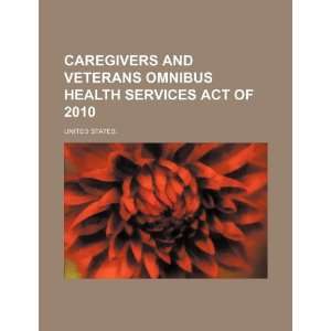  Caregivers and Veterans Omnibus Health Services Act of 