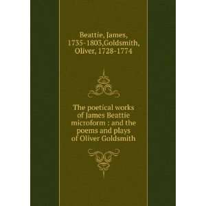   Goldsmith James, 1735 1803,Goldsmith, Oliver, 1728 1774 Beattie