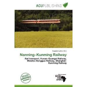    Nanning Kunming Railway (9786200501806) Evander Luther Books