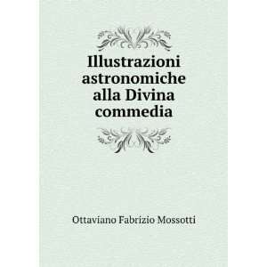   astronomiche alla Divina commedia Ottaviano Fabrizio Mossotti Books