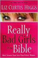Really Bad Girls of the Bible Liz Curtis Higgs