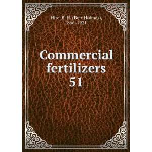   fertilizers. 51 B. H. (Bert Holmes), 1866 1921. Hite Books