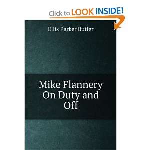  Mike Flannery On Duty and Off Ellis Parker Butler Books