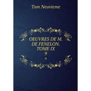  OEUVRES DE M. DE FENELON. TOME IX. 9 Tom Neuvieme Books