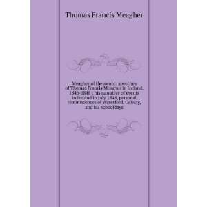   Waterford, Galway, and his schooldays Thomas Francis Meagher Books