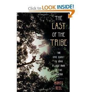 Monte ReelsThe Last of the Tribe The Epic Quest to Save a Lone Man 