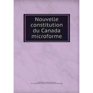  Nouvelle constitution du Canada microforme G. F. (George Frederick 