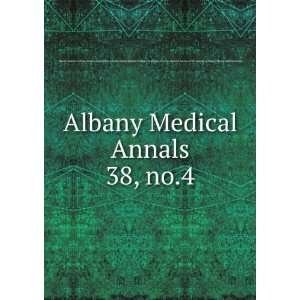 Albany Medical Annals. 38, no.4 Albany Medical College. Catalogue 