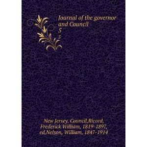  Journal of the governor and Council. 5 Ricord, Frederick 