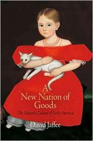New Nation of Goods The Material Culture of Early America 
