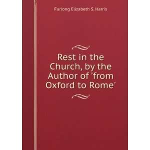   Author of from Oxford to Rome. Furlong Elizabeth S. Harris Books