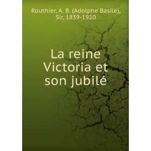  La reine Victoria et son jubilÃ© A. B. (Adolphe Basile 