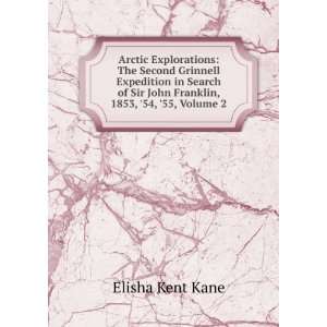   Sir John Franklin, 1853, 54, 55, Volume 2 Elisha Kent Kane Books