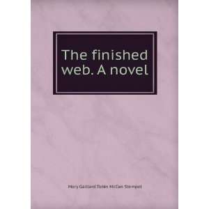    The finished web. A novel Mary Gaillard Tobin McCan Stempel Books