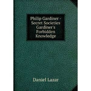   Secret Societies Gardiners Forbidden Knowledge Daniel Lazar Books
