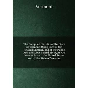    . the United States and of the State of Vermont Vermont Books