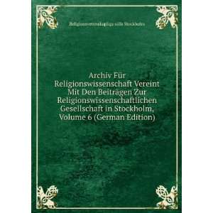 Archiv FÃ¼r Religionswissenschaft Vereint Mit Den BeitrÃ¤gen Zur 