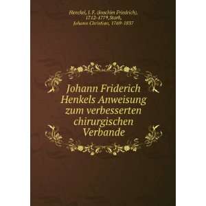 Johann Friderich Henkels Anweisung zum verbesserten chirurgischen 