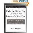 Under the Chilian Flag   A Tale of War between Chili and Peru by Harry 