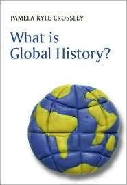 What Is Global History?, (0745633013), Pamela Kyle Crossley, Textbooks 
