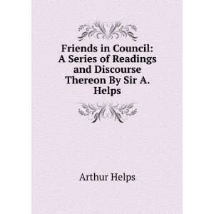   Readings and Discourse Thereon By Sir A. Helps. Arthur Helps Books