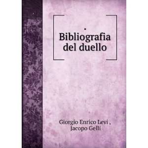    . Bibliografia del duello Jacopo Gelli Giorgio Enrico Levi  Books