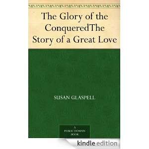   of a Great Love Susan, 1882 1948 Glaspell  Kindle Store