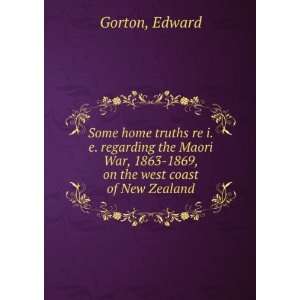   War, 1863 1869, on the west coast of New Zealand Edward Gorton Books